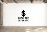 Broke But Optimistic - Funny Banking Wall Decal Vinyl Sticker Removable
