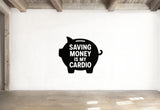 Saving Money Is My Cardio - Funny Banking Wall Decal Vinyl Sticker Removable
