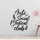 Anti Social Medical Club Removable Vinyl Decal for Interior Walls