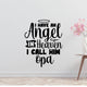 I have an angel in heaven I call him Opa Removable Vinyl Decal for Interior Walls