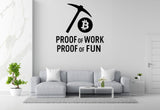 Proof of Work, Proof of Fun - Bitcoin Wall Decal Vinyl Sticker Removable