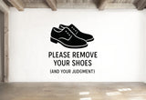 Please Remove Your Shoes (And Your Judgment) - Funny Entryway Wall Decal Vinyl Sticker Removable