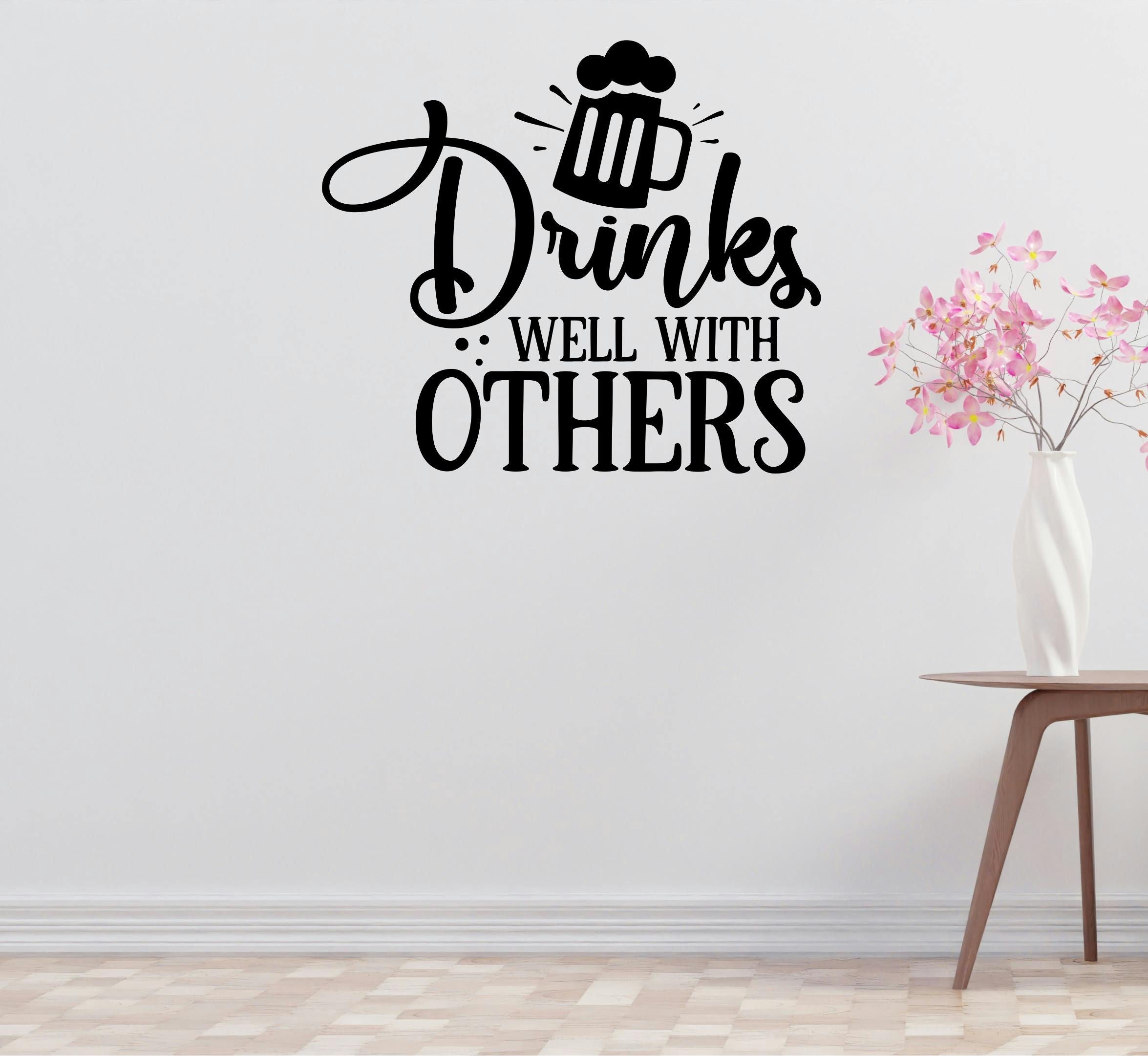 Drinks Well Others Removable Vinyl Decal for Interior Walls