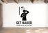 Get Naked (Unless You're Just Visiting) - Funny Bathroom Wall Decal Vinyl Sticker Removable