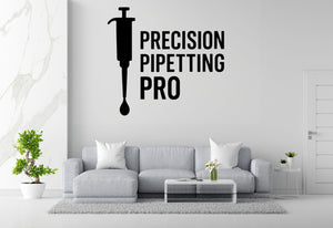 Precision Pipetting Pro - Funny Chemistry Wall Decal Vinyl Sticker Removable