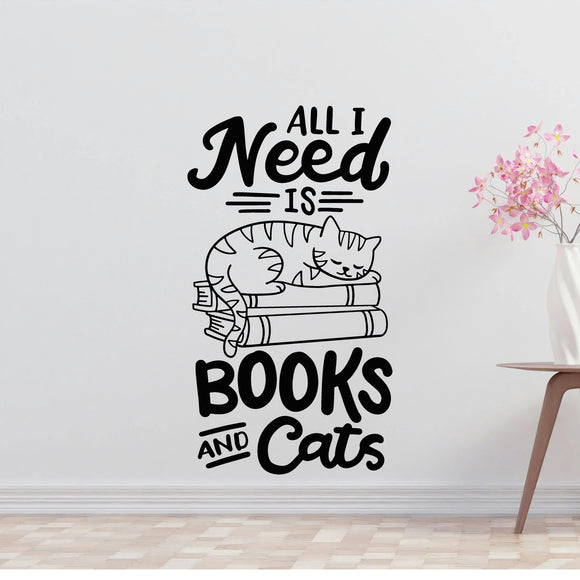 All I need are books & cats Removable Vinyl Decal for Interior Walls