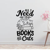 All I need are books & cats Removable Vinyl Decal for Interior Walls