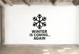 Winter Wall Decal - Winter Is Coming... Again Snowflake Seasonal Vinyl Sticker