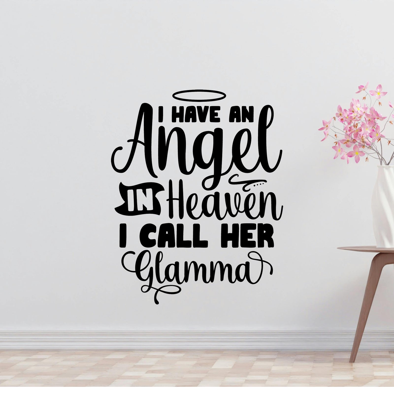 I have an angel in heaven I call her Glamma Removable Vinyl Decal for Interior Walls