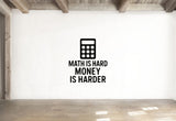 Math Is Hard Money Is Harder - Funny Banking Wall Decal Vinyl Sticker Removable