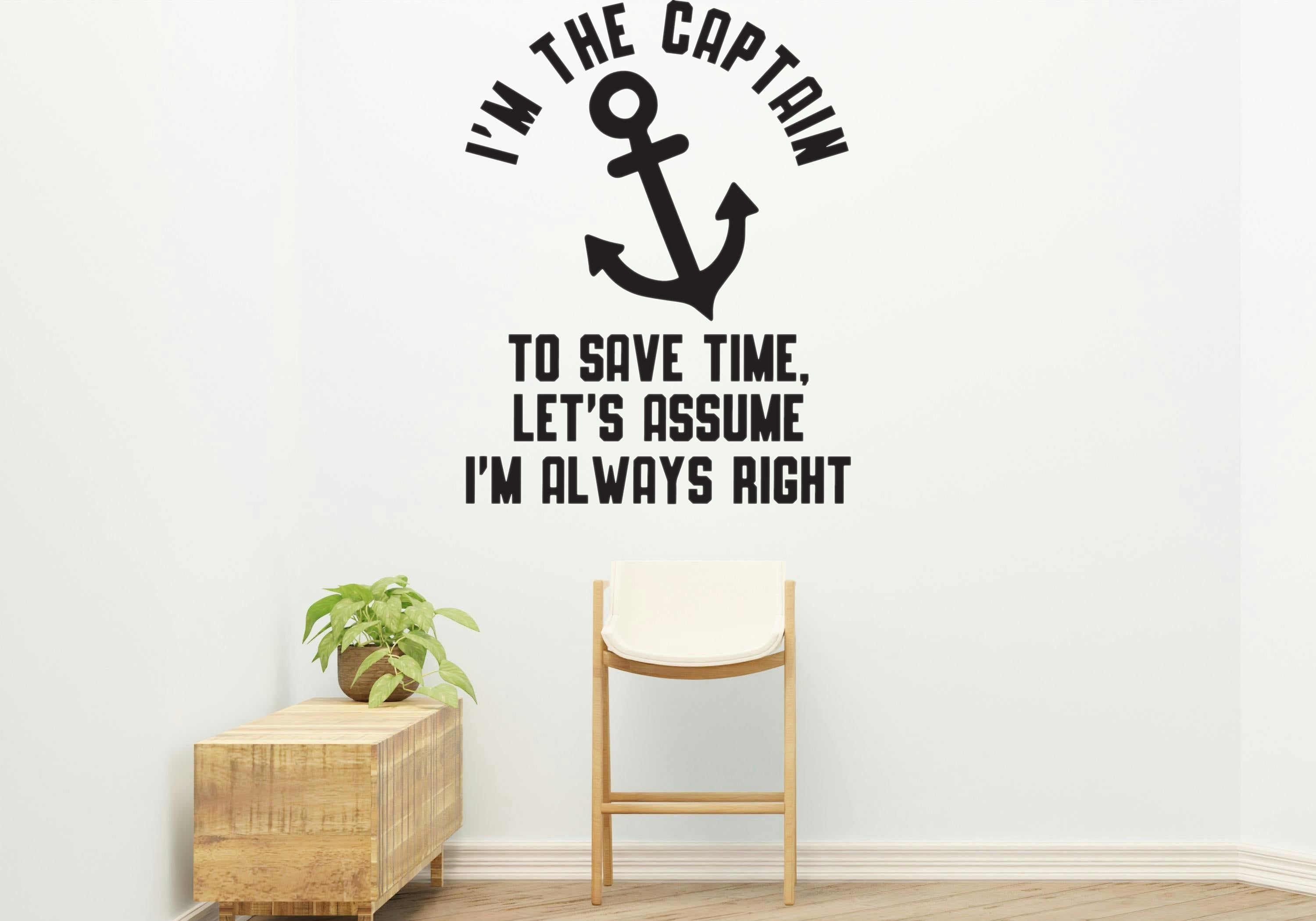 Captain, always right Removable Vinyl Decal for Interior Walls