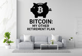 Bitcoin: My Other Retirement Plan - Bitcoin Wall Decal Vinyl Sticker Removable