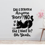 Did I scratch anyone today? Oh yeah Removable Vinyl Decal for Interior Walls