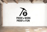 Proof of Work, Proof of Fun - Bitcoin Wall Decal Vinyl Sticker Removable