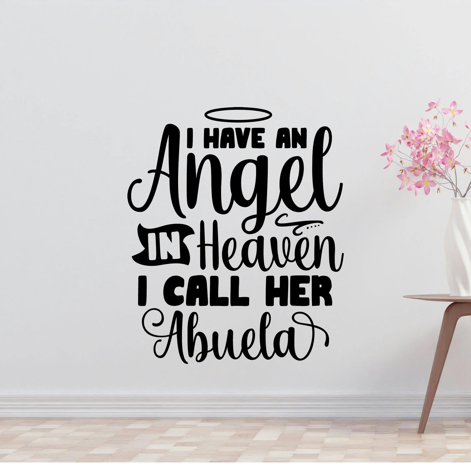 I have an angel in heaven I call her Abuela Removable Vinyl Decal for Interior Walls