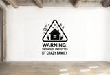 Warning: This House Protected By Crazy Family - Funny Entryway Wall Decal Vinyl Sticker Removable