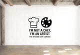 I'm Not A Chef, I'm An Artist (The Kitchen Is My Canvas) - Funny Kitchen Wall Decal Vinyl Sticker Removable