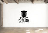 Penny Pinching Champion - Funny Banking Wall Decal Vinyl Sticker Removable