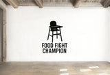 Food Fight Champion - Baby High Chair Wall Decal Vinyl Sticker Removable