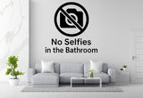 No Selfies in the Bathroom - Funny Bathroom Wall Decal Vinyl Sticker Removable