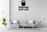 Grind Now, Glory Later - Fitness Sports Wall Decal Vinyl Sticker Removable