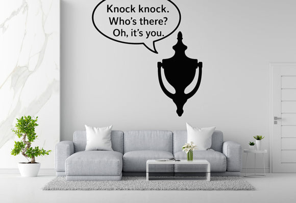 Knock Knock. Who's There? Oh, It's You. - Funny Entryway Wall Decal Vinyl Sticker Removable