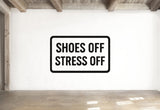 Shoes Off Stress Off - Welcome Mat Wall Decal Vinyl Sticker Removable
