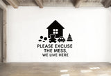 Please Excuse The Mess, We Live Here - Funny Entryway Wall Decal Vinyl Sticker Removable