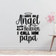 I have an angel in heaven I call him Papa Removable Vinyl Decal for Interior Walls