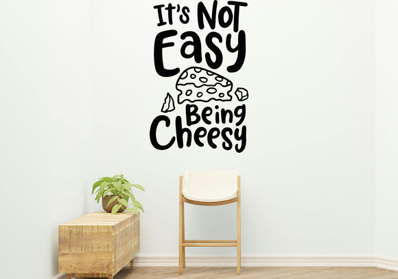 It's not easy being cheesy Removable Vinyl Decal for Indoor Walls