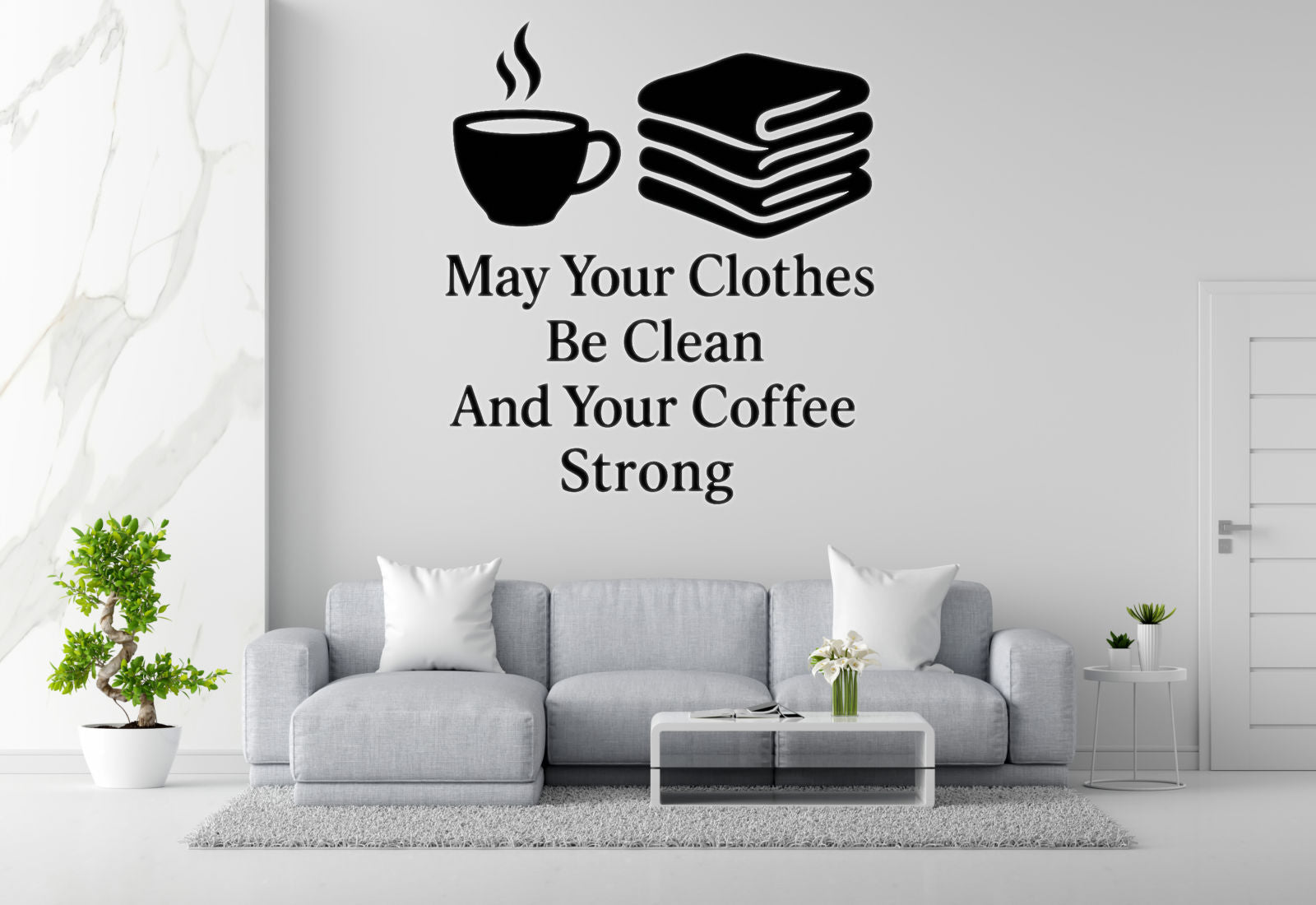 May Your Clothes Be Clean And Your Coffee Strong - Funny Laundry Room Wall Decal Vinyl Sticker Removable