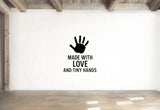 Made With Love And Tiny Hands - Baby Handprint Wall Decal Vinyl Sticker Removable