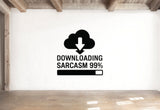 Downloading Sarcasm 99% - Cloud Download Wall Decal Vinyl Sticker Removable