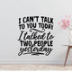 I Cant Talk To You Today I Talked To Two People Removable Vinyl Decal for Interior Walls