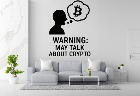 Warning: May Talk About Crypto - Bitcoin Wall Decal Vinyl Sticker Removable
