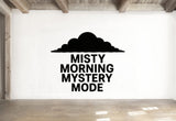 Misty Morning Wall Decal - Misty Morning Mystery Mode Vinyl Sticker Removable