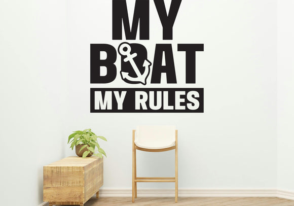 My boat my rules Style 2 Removable Vinyl Decal for Interior Walls
