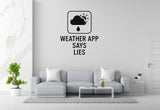 Weather App Wall Decal - Weather App Says Lies Vinyl Sticker | Removable Matte Finish