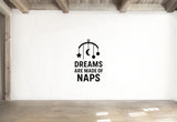 Dreams Are Made Of Naps - Baby Mobile Wall Decal Vinyl Sticker Removable