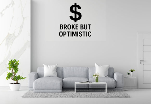 Broke But Optimistic - Funny Banking Wall Decal Vinyl Sticker Removable