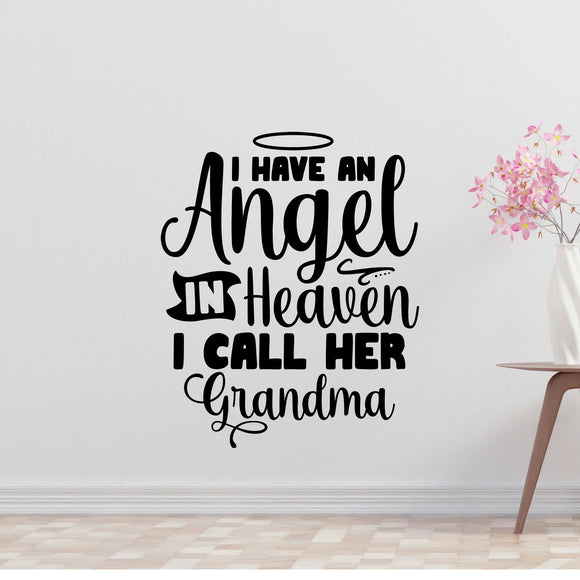 I have an angel in heaven I call her Grandma Removable Vinyl Decal for Interior Walls