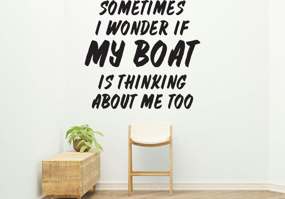 Sometimes wonder if boat Style 2 Removable Vinyl Decal for Interior Walls