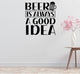 Beer Good Idea Removable Vinyl Decal for Interior Walls