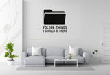 Folder: Things I Should Be Doing - Computer Folder Wall Decal Vinyl Sticker Removable