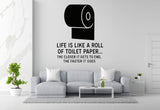 Life is Like a Roll of Toilet Paper - Funny Bathroom Wall Decal Vinyl Sticker Removable