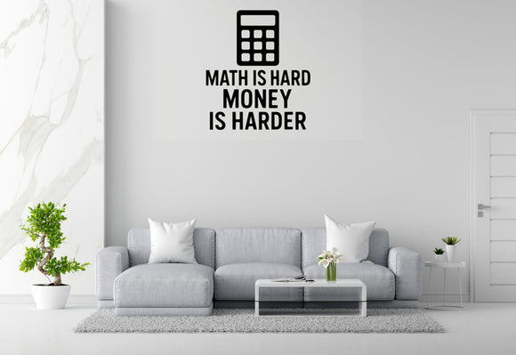 Math Is Hard Money Is Harder - Funny Banking Wall Decal Vinyl Sticker Removable