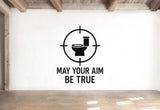 May Your Aim Be True - Funny Bathroom Wall Decal Vinyl Sticker Removable