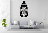 Milk Drunk And Loving It - Baby Bottle Wall Decal Vinyl Sticker Removable