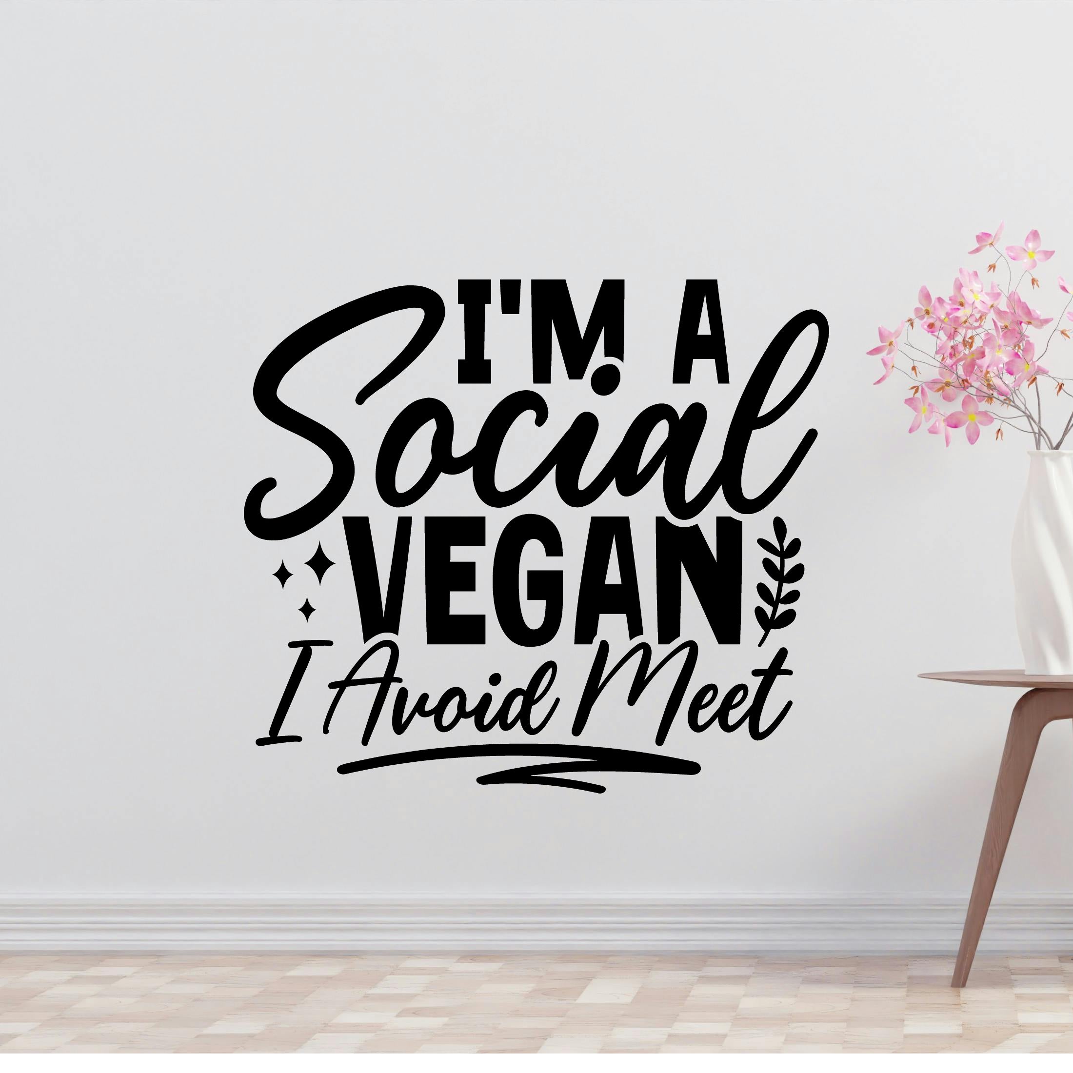 I M A Social Vegan I Avoide Meet Removable Vinyl Decal for Interior Walls