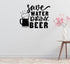 a wall decal with the text "Save Water, Drink Beer" along with a graphic of a mug of beer.